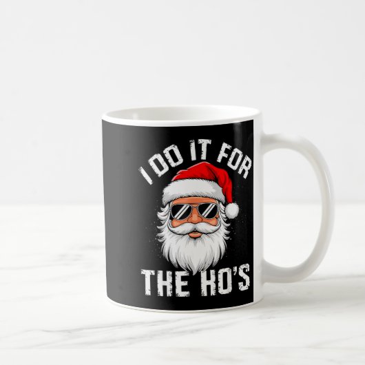 I Do It For The Hos Funny Inappropriate Christmas Kaffeetasse (Rechts)