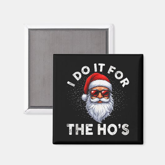 I Do It For The Ho's Funny Inappropriate Christmas Magnet (Vorderseite/Rückseite)