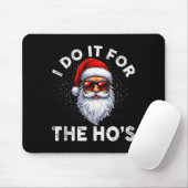 I Do It For The Ho's Funny Inappropriate Christmas Mousepad (Mit Mouse)