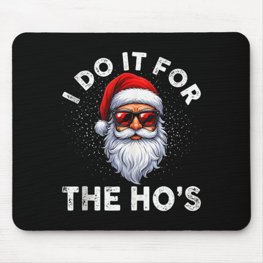 I Do It For The Ho's Funny Inappropriate Christmas Mousepad (Vorne)