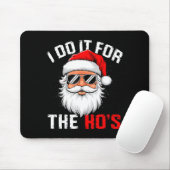 I Do It For The Hos Funny Inappropriate Christmas Mousepad (Mit Mouse)