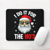 I Do It For The Ho's Funny Inappropriate Christmas Mousepad (Mit Mouse)