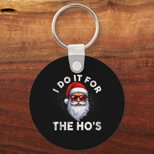 I Do It For The Ho's Funny Inappropriate Christmas Schlüsselanhänger (Vorderseite)