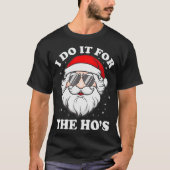 I Do It For The Ho's Funny Inappropriate Christmas T-Shirt (Vorderseite)