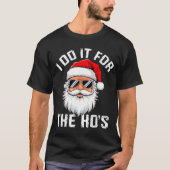 I Do It For The Hos Funny Inappropriate Christmas T-Shirt (Vorderseite)