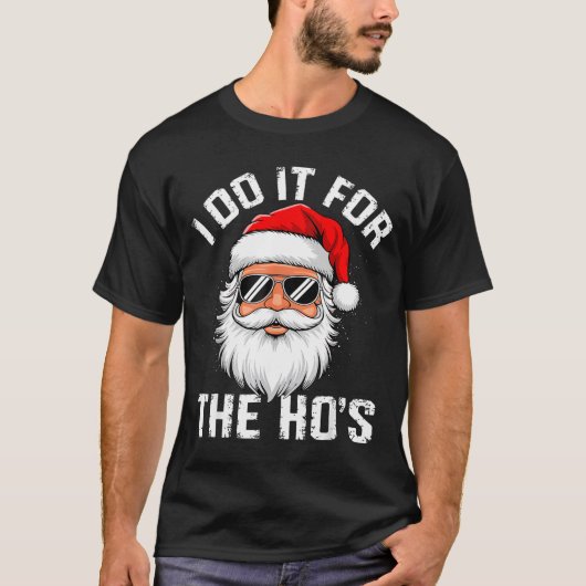 I Do It For The Hos Funny Inappropriate Christmas  T-Shirt (Vorderseite)