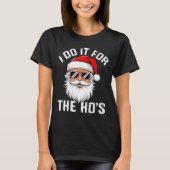 I Do It For The Hos Funny Inappropriate Christmas T-Shirt (Vorderseite)
