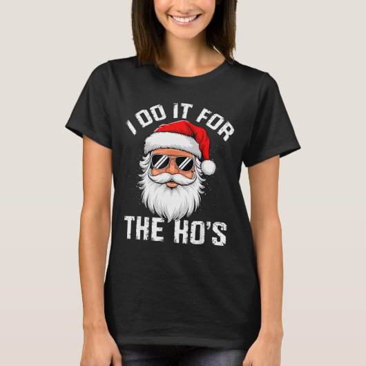I Do It For The Hos Funny Inappropriate Christmas  T-Shirt (Vorderseite)