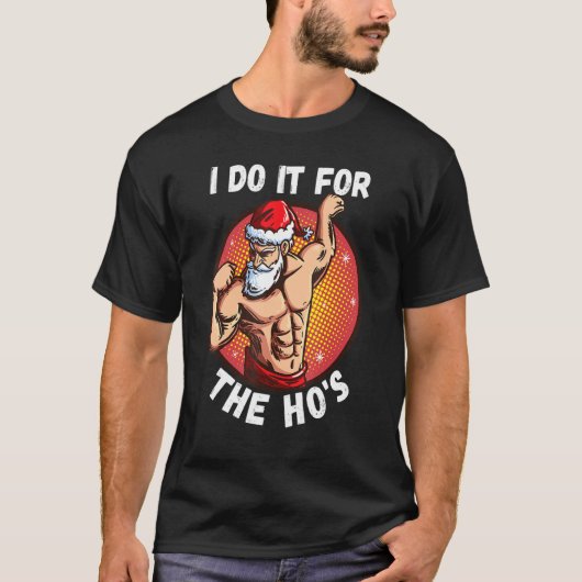I Do It For The Ho's Men Inappropriate Christmas T-Shirt (Vorderseite)