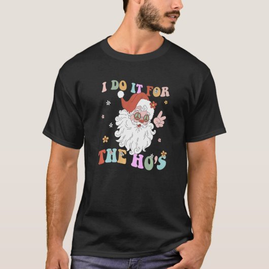 I Do It For The Hos Retro Groovy Christmas Dirty S T-Shirt (Vorderseite)