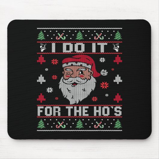 I Do It For The Ho's, Rude Offensive Christmas San Mousepad (Vorne)