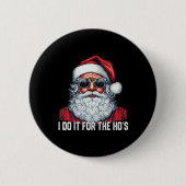 I Do It For The Ho's Santa Christmas  Button (Vorderseite)