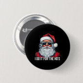 I Do It For The Ho's Santa Christmas  Button (Vorne & Hinten)