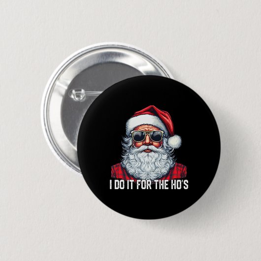 I Do It For The Ho's Santa Christmas  Button (Vorne & Hinten)