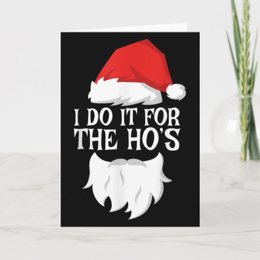 I Do It For The Ho's Santa Christmas Shirt Karte (Vorderseite)