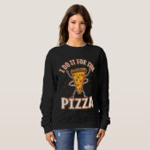 I do it for the Pizza Sweatshirt (Vorne ganz)