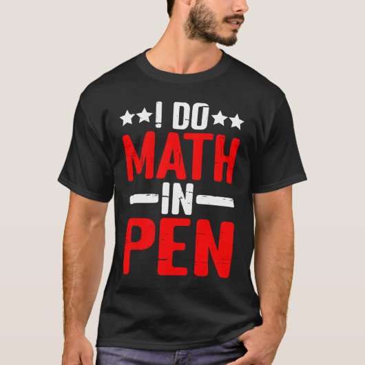 I Do Math In Pen T-Shirt (Vorderseite)