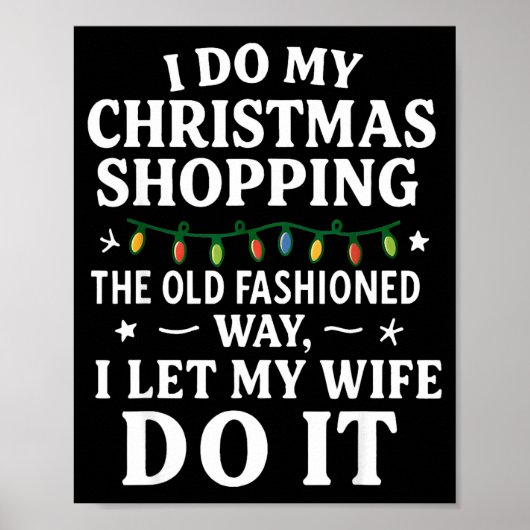 I Do My Christmas Shopng The Old Fashioned Way Let Poster (Vorne)