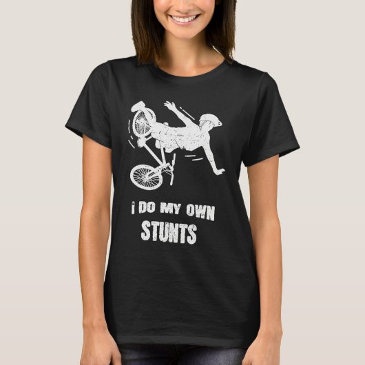 I Do My Own Stunts Bike T-Shirt (Vorderseite)