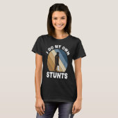 I Do My Own Stunts Broken Leg Recovery T-Shirt (Vorne ganz)