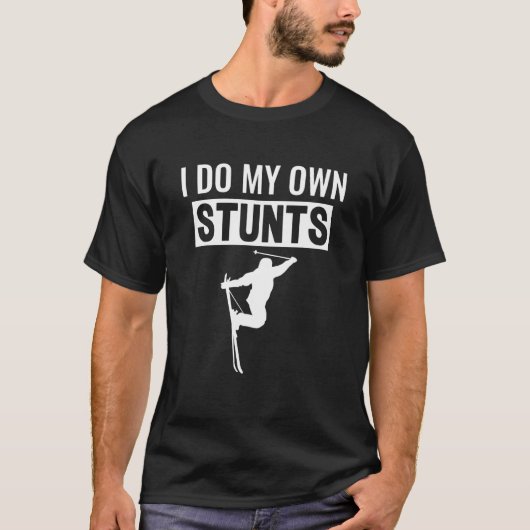 I Do My Own Stunts Freestyle Skier Skiing T-Shirt (Vorderseite)