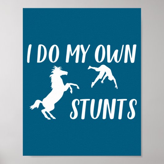 I Do My Own Stunts Horse Funny  Poster (Vorne)