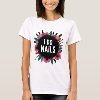 I Do Nails T - Shirt | Nail Artist Vibes Women's T