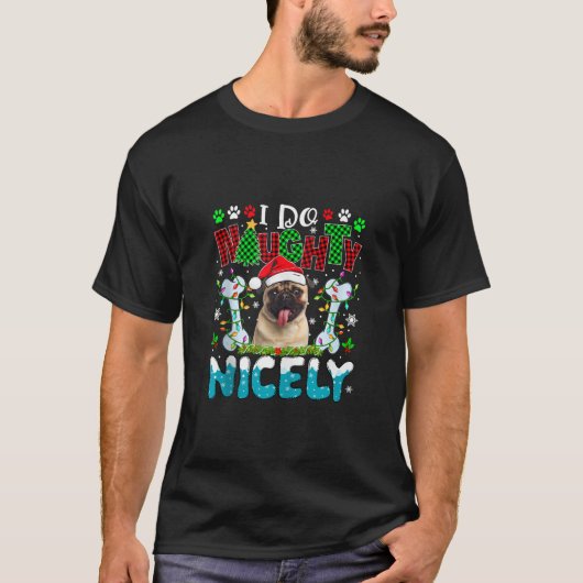I Do Naughty Nicely Xmas Santa Mops Costume Eigent T-Shirt (Vorderseite)