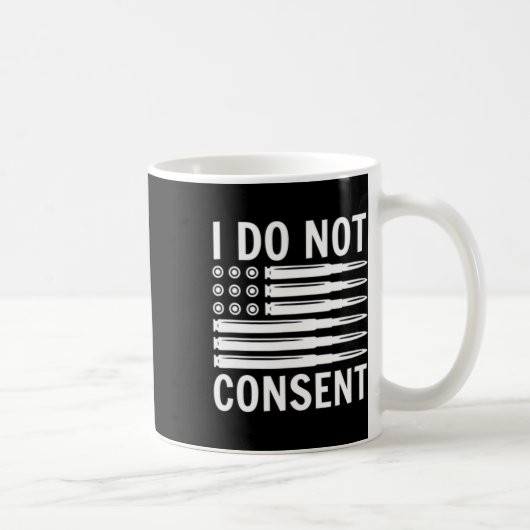 I Do Not Consent Republican Conservative Comply Fr Kaffeetasse (Rechts)