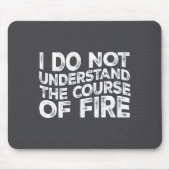 I Do Not Understand The Course Of Fire Funny Gun R Mousepad (Vorne)