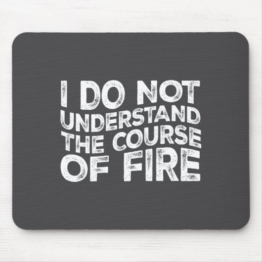 I Do Not Understand The Course Of Fire Funny Gun R Mousepad (Vorne)