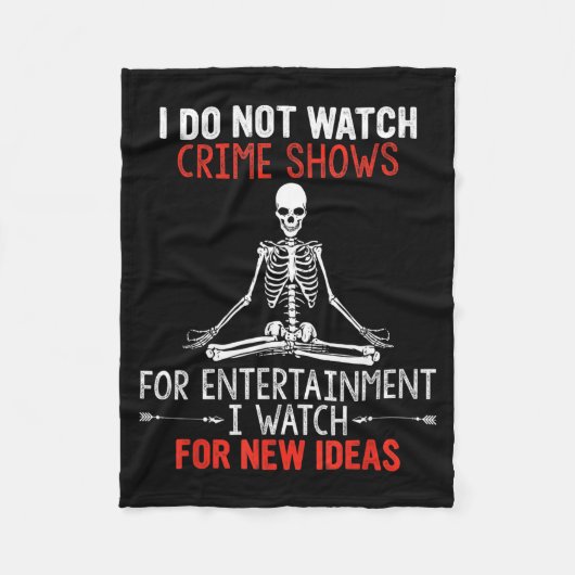 I Do Not Watch Crime Shows For Entertainment I Wat Fleecedecke (Vorderseite)