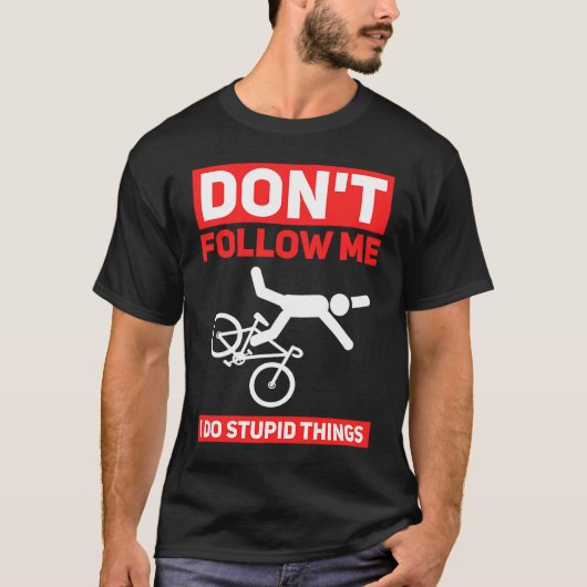 I Do Stupid Things Cycling Mountain Bike  Bicycle  T-Shirt (Vorderseite)