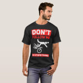 I Do Stupid Things Cycling Mountain Bike  Bicycle  T-Shirt (Vorne ganz)