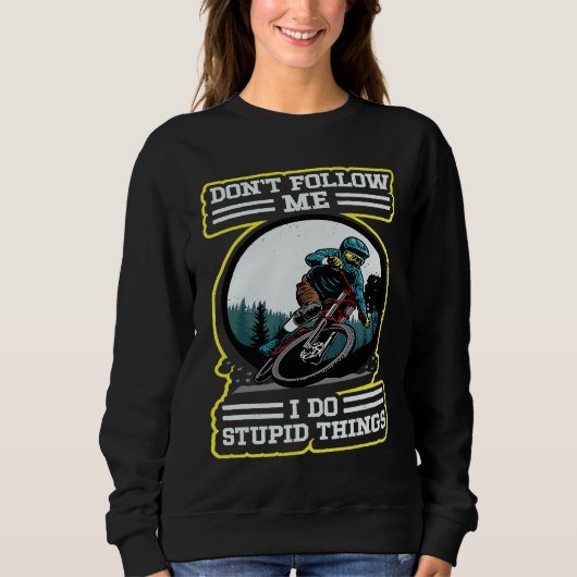 I do stupid things Downhill Retro MTB Mountainbike Sweatshirt (Vorderseite)
