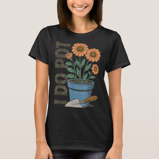 I Do T Funny Gardening Funny Smoker  T-Shirt (Vorderseite)