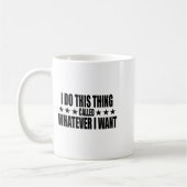 I Do This Thing Called Whatever I Want  Kaffeetasse (Links)