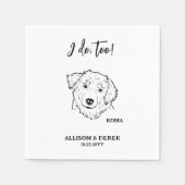 I Do Too Personalized Drawing Dog Pet Name Wedding Serviette (Vorderseite)