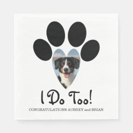 I Do Too! Wedding Napkin with Your Dogs Photo Serviette