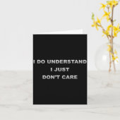 I Do Understand I Just Dont Care Karte (Gelbe Blume)