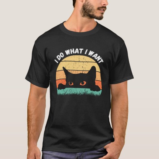 I Do What I Want Cat  Retro Cat    Cat  18 T-Shirt (Vorderseite)