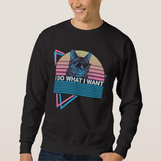 I Do What I Want Cat Retro Sweatshirt (Vorderseite)