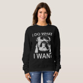 I Do What I Want Cool Dog Attitude Middle Finger Sweatshirt (Vorne ganz)