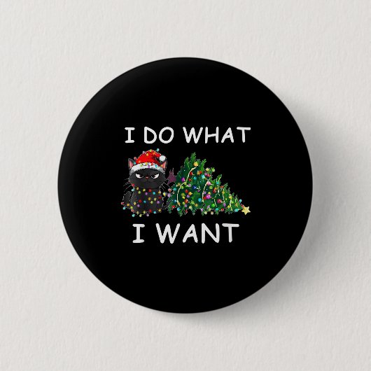 I Do What I Want Funny Christmas Black Cat Xmas Button (Vorderseite)