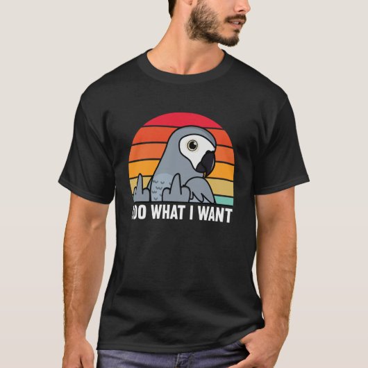 I Do What I Want Parrot I African Grey T-Shirt (Vorderseite)