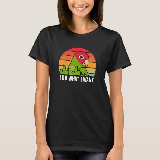 I Do What I Want Parrot I Cherry headed Conure T-Shirt (Vorderseite)