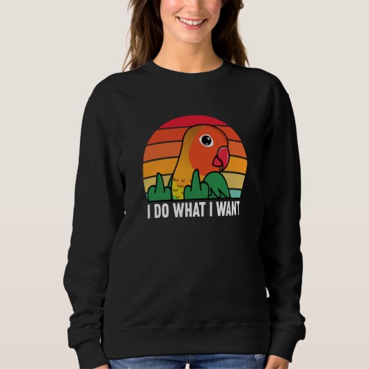 I Do What I Want Parrot I Fischers Lovebird Sweatshirt (Vorderseite)