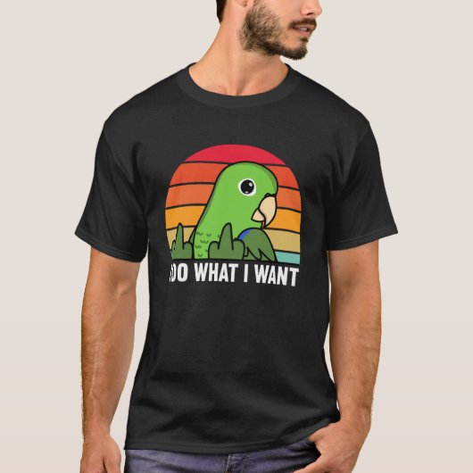 I Do What I Want Parrot I Green Parrotlet T-Shirt (Vorderseite)