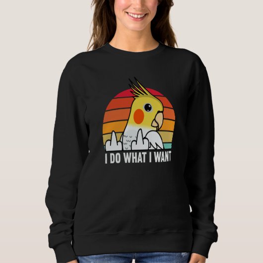 I Do What I Want Parrot I Lutino Cockatiel Sweatshirt (Vorderseite)
