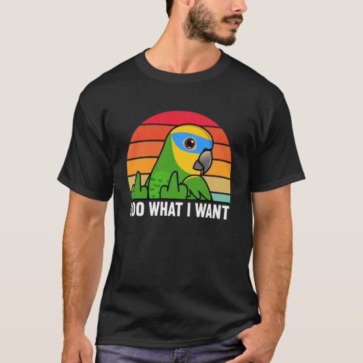 I Do What I Want Parrot I Orange winged Amazon T-Shirt (Vorderseite)